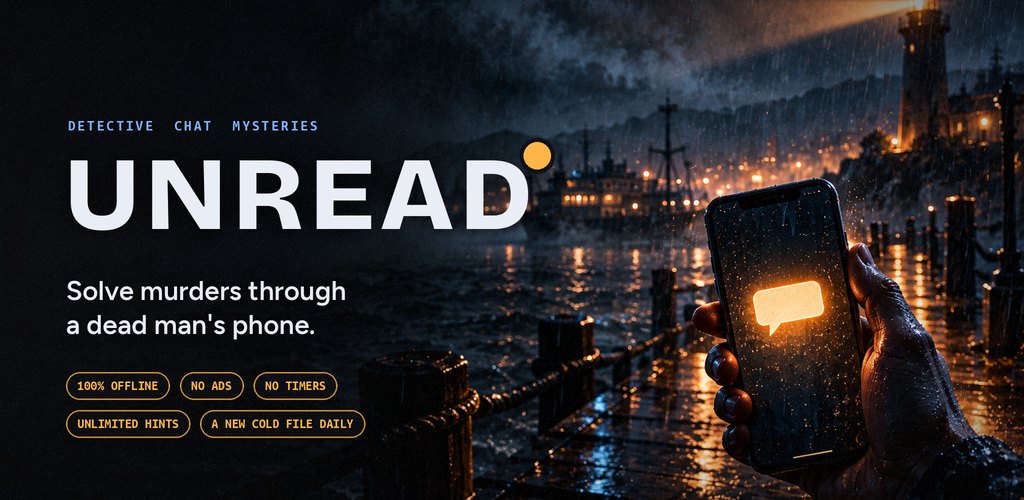 UNREAD: rain on a harbour at night, a phone glowing on the pier. Solve murders through a dead man's phone.